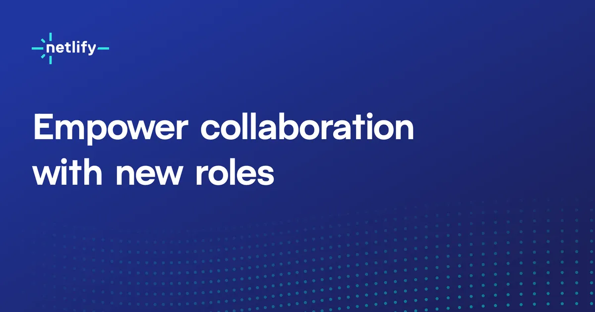 Empower collaboration with new roles 